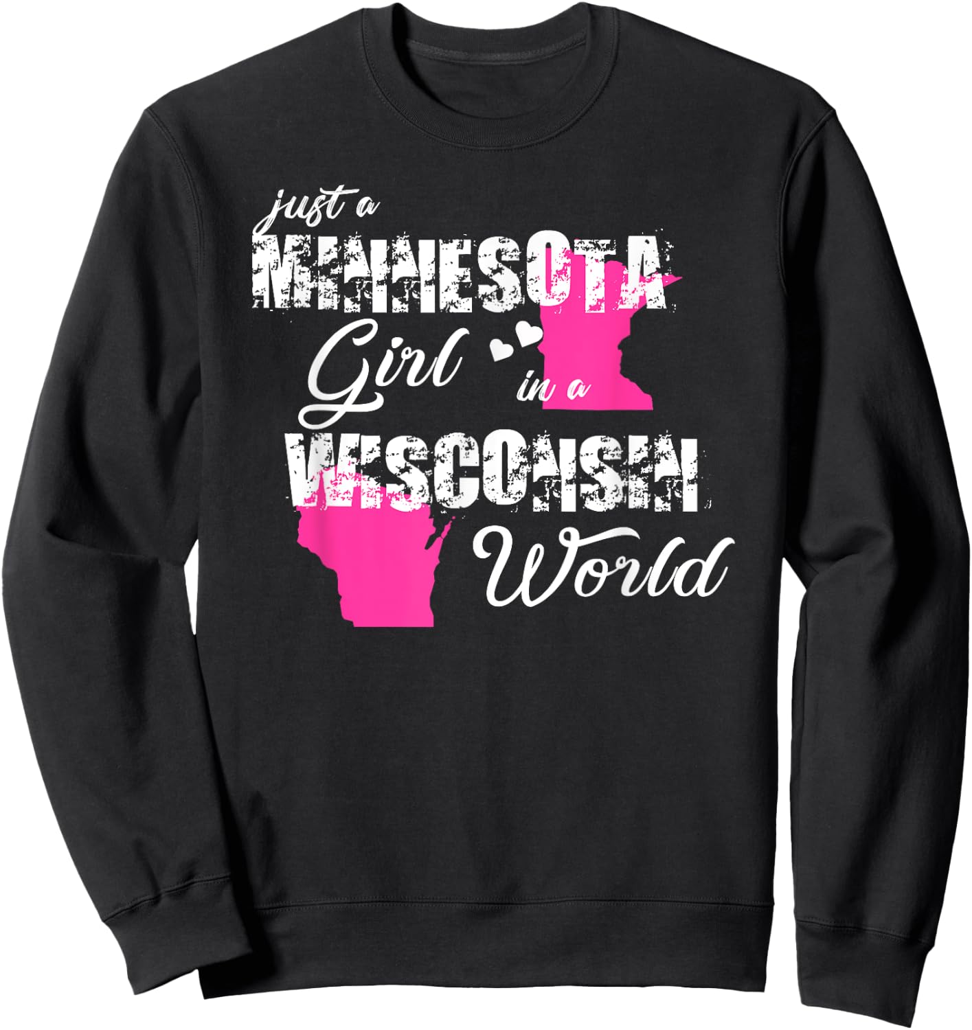 Funny Minnesota Shirts Just a Minnesota girl in a Wisconsin Sweatshirt - Sweatshirt | Black