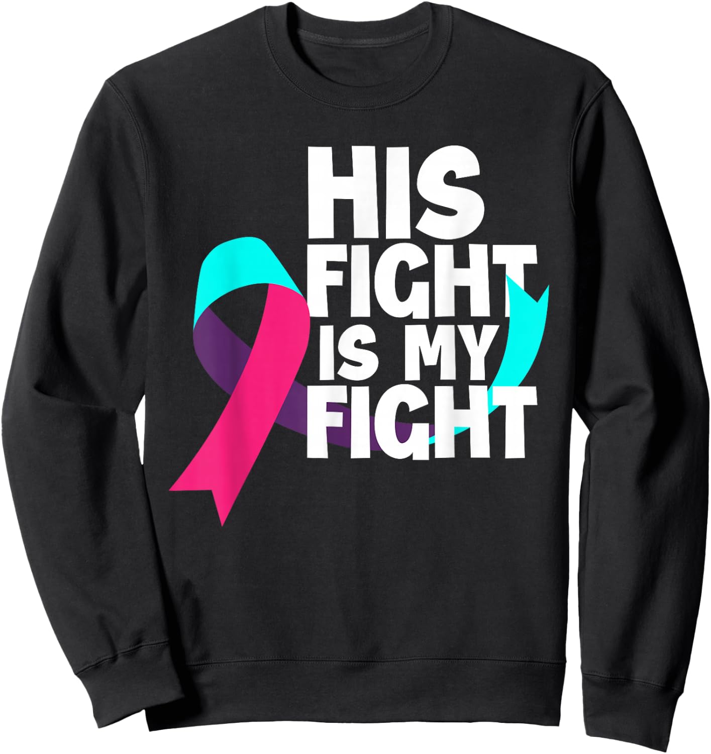 His Fight Is My Fight Thyroid Cancer Support Thyroid Cancer Sweatshirt - Sweatshirt | Black