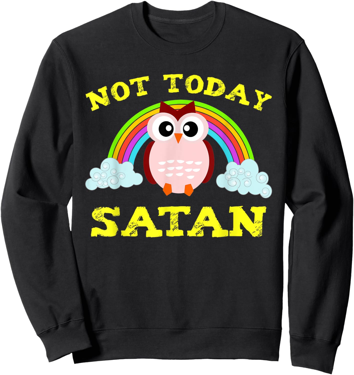 Funny Not Today Satan Rainbow Owl Christian VBS Gift Sweatshirt - Sweatshirt | Black
