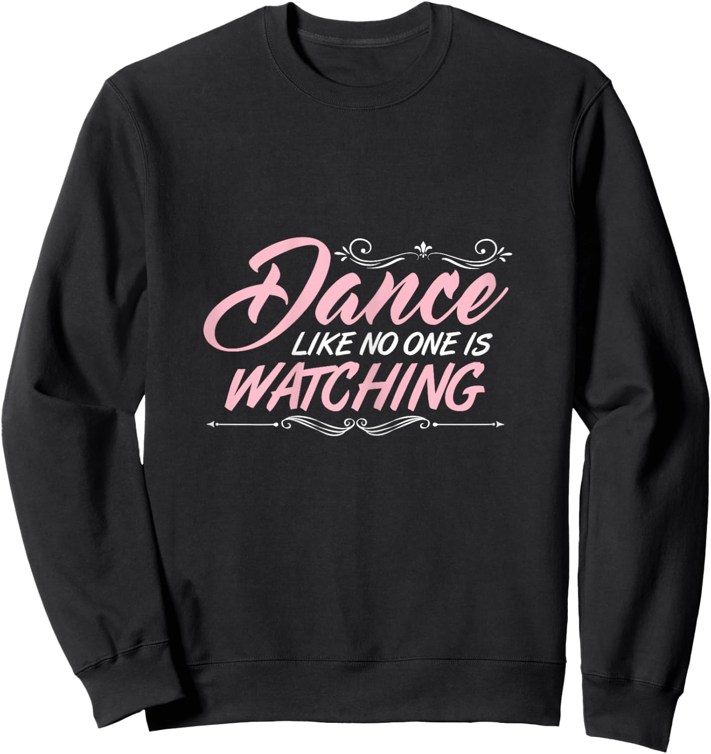 Dance Like No One is Watching Dance Class Tact Dancer Gift Sweatshirt - Sweatshirt | Black