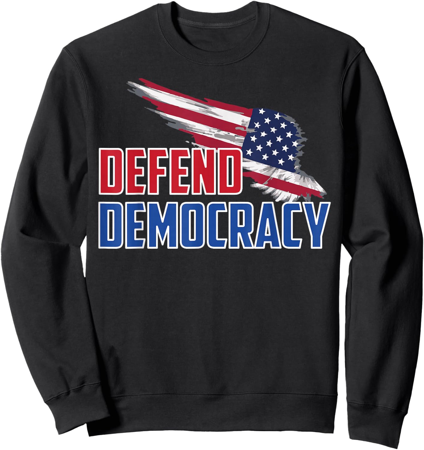Defend Democracy USA Pride Patriotic Message US Flag Sweatshirt - Sweatshirt | Black