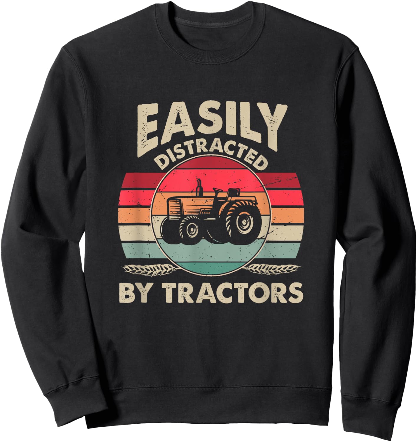 Easily Distracted By Tractors Funny Farming Quote Sweatshirt - Sweatshirt | Black