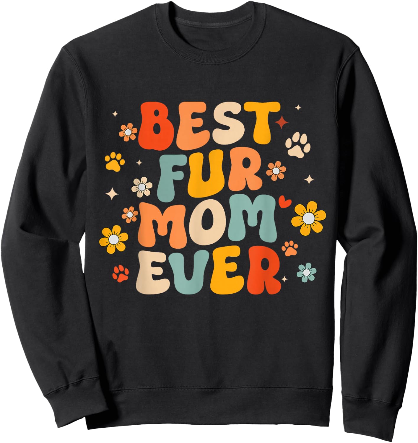 Funny Best Fur Mom Ever Groovy Dog Cat Owner Mothers day Sweatshirt - Sweatshirt | Black