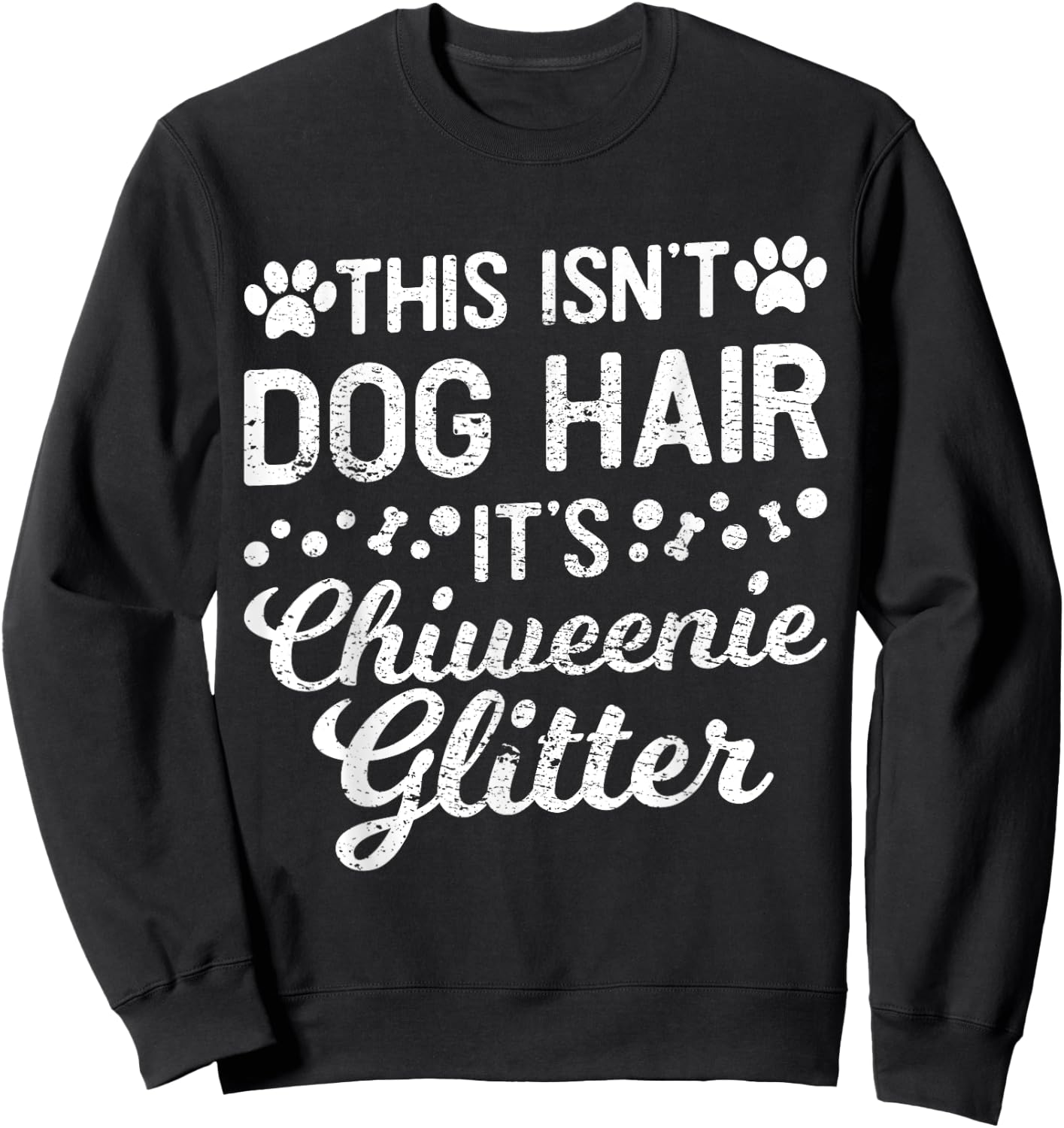This Isn't Dog Hair It's Chiweenie Funny Puppy Lover Men Women Sweatshirt - Sweatshirt | Black