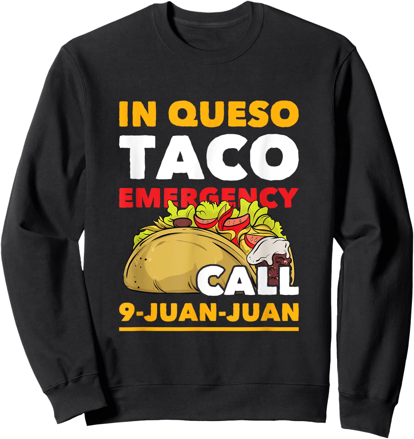 In Queso Taco Emergency Call 9-Juan-Juan Funny Mexican Food Sweatshirt - Sweatshirt | Black