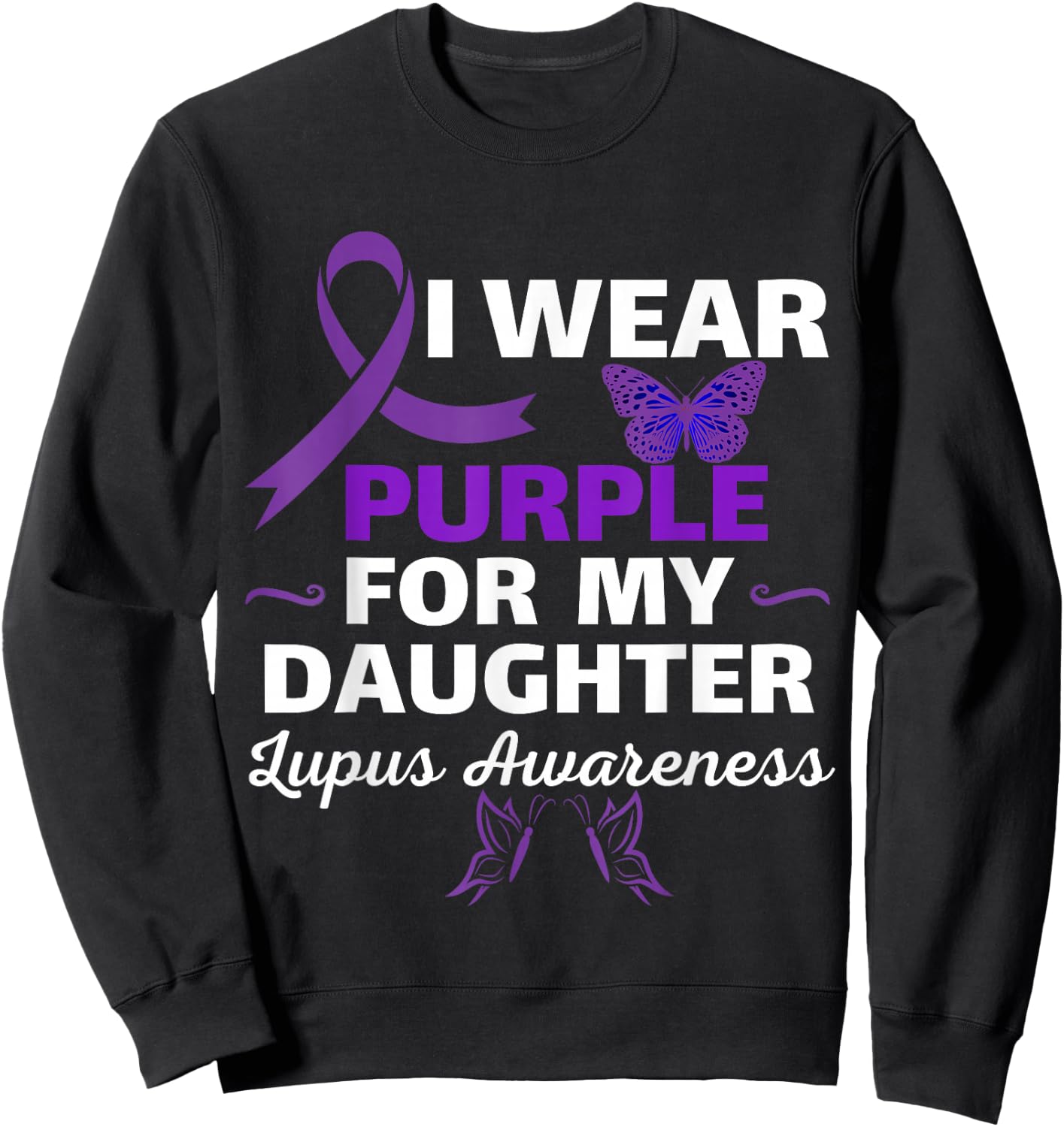I Wear Purple For My Daughter Lupus Awareness funny Sweatshirt - Sweatshirt | Black