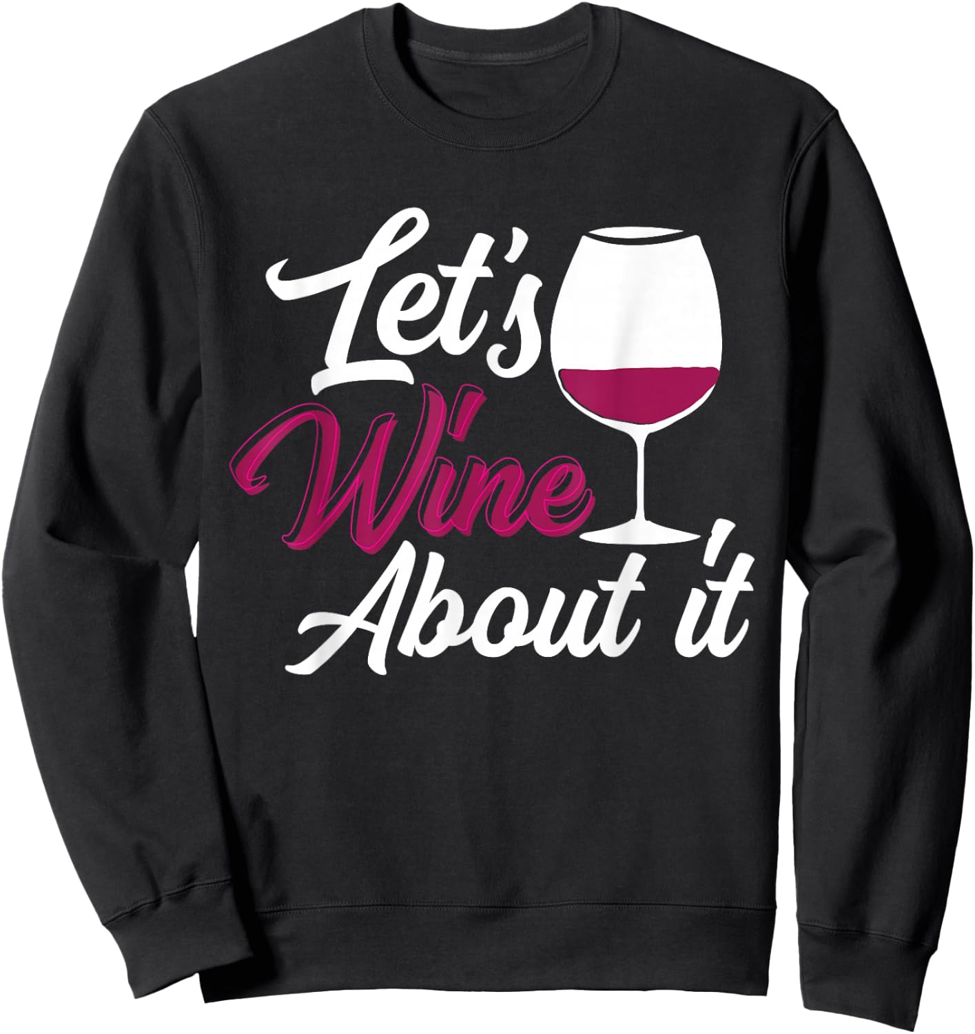 Let's Wine About It - Funny Woman Wine Sweatshirt - Sweatshirt | Black
