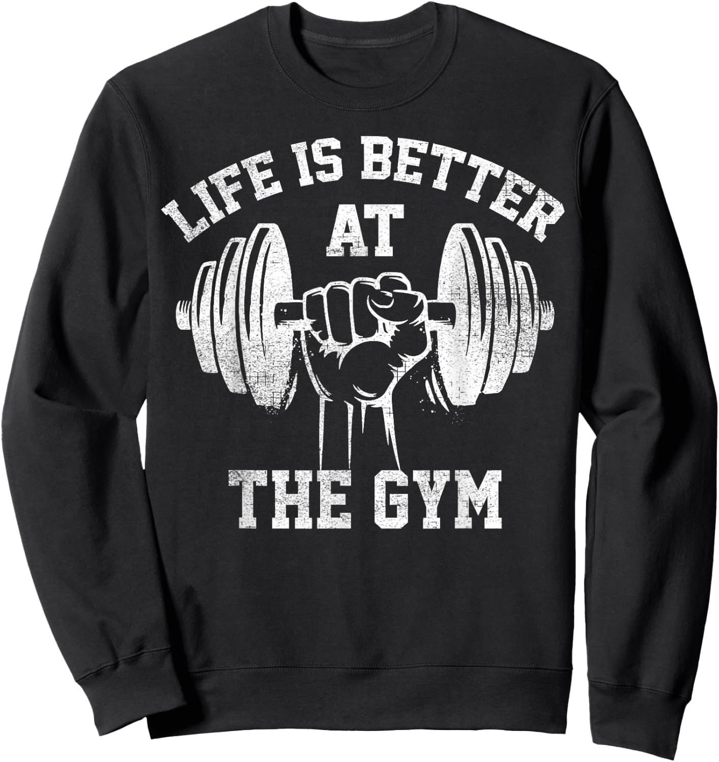 Life Is Better At The Gym Funny Workout Apparel Humor Sweatshirt - Sweatshirt | Black