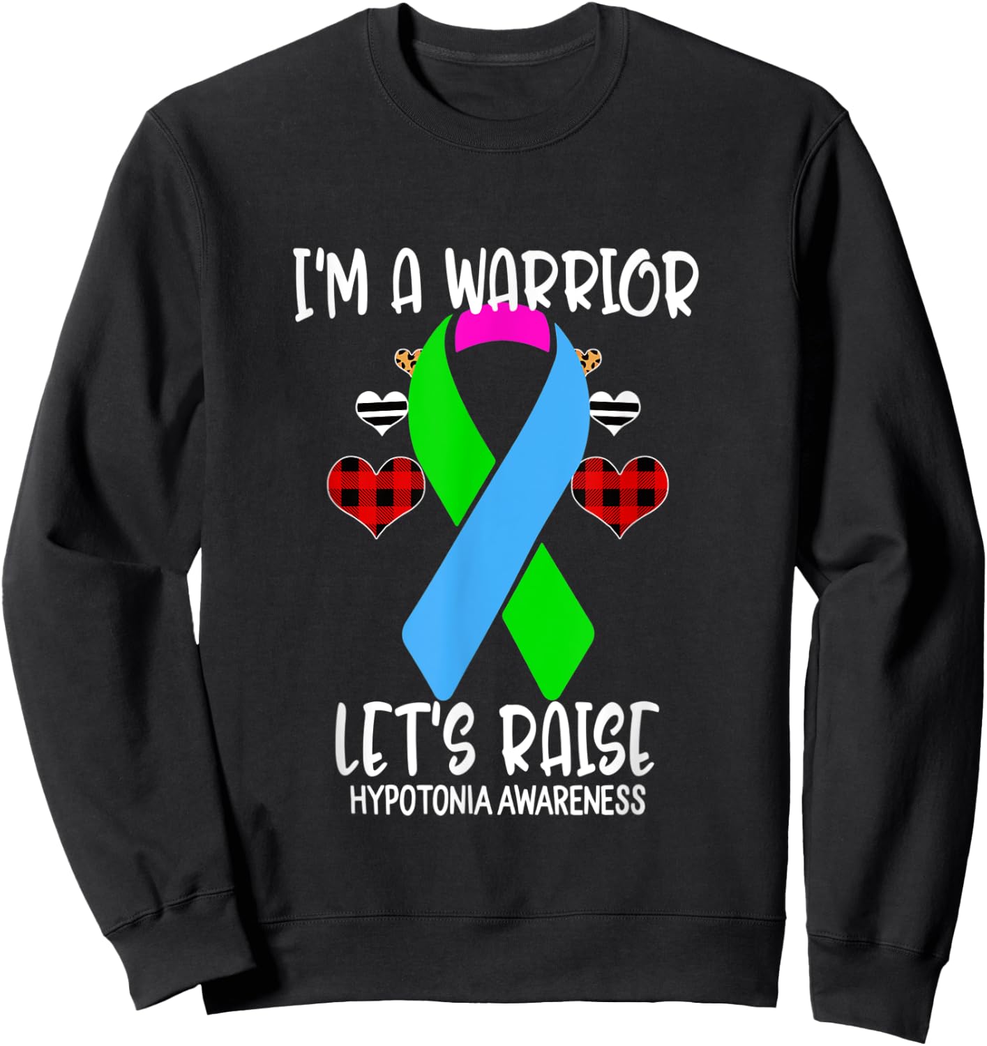 Hypotonia Awareness Ribbon I'm Warrior Let's Raise Support Sweatshirt - Sweatshirt | Black