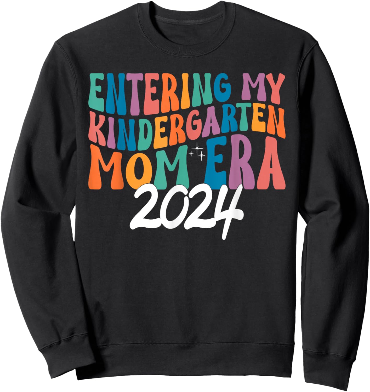 Entering My Kindergarten Mom Era 2024 Matching Sweatshirt - Sweatshirt | Black