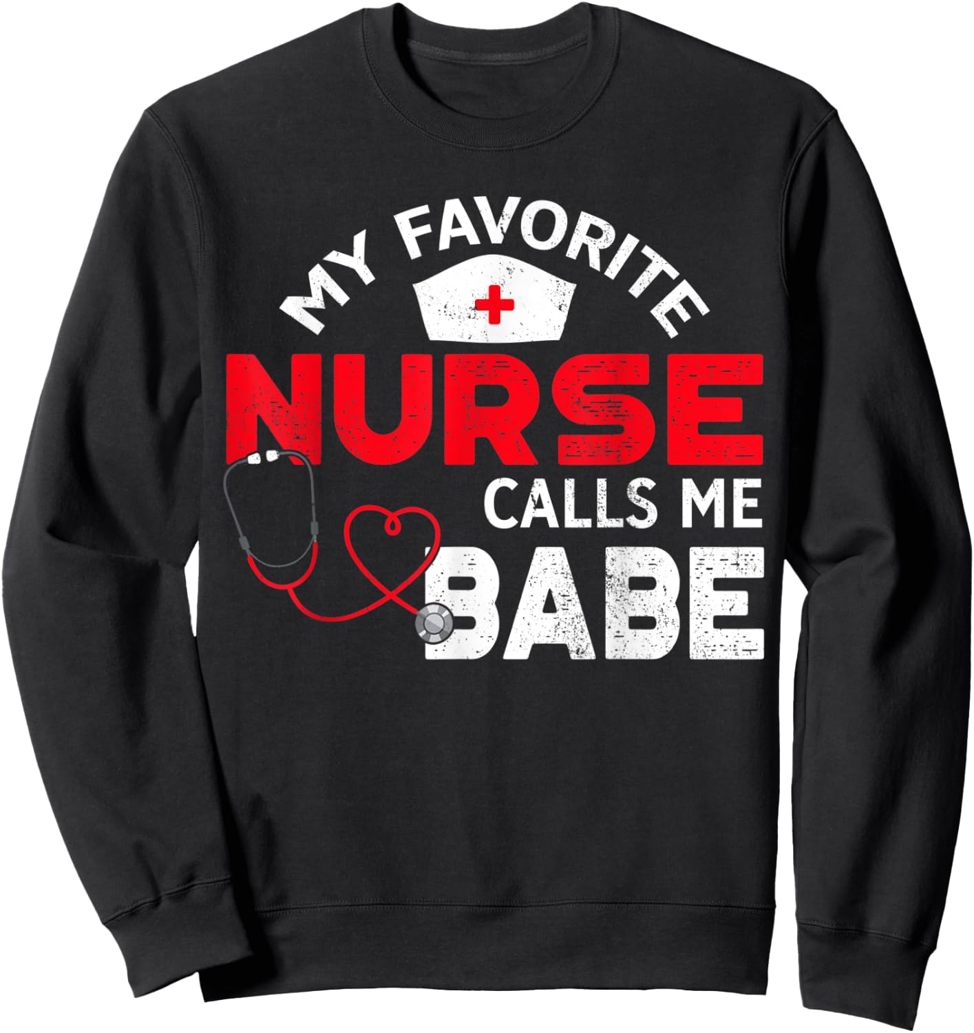 My Favorite Nurse Calls Me Babe Nursing Couple Sweatshirt - Sweatshirt | Black