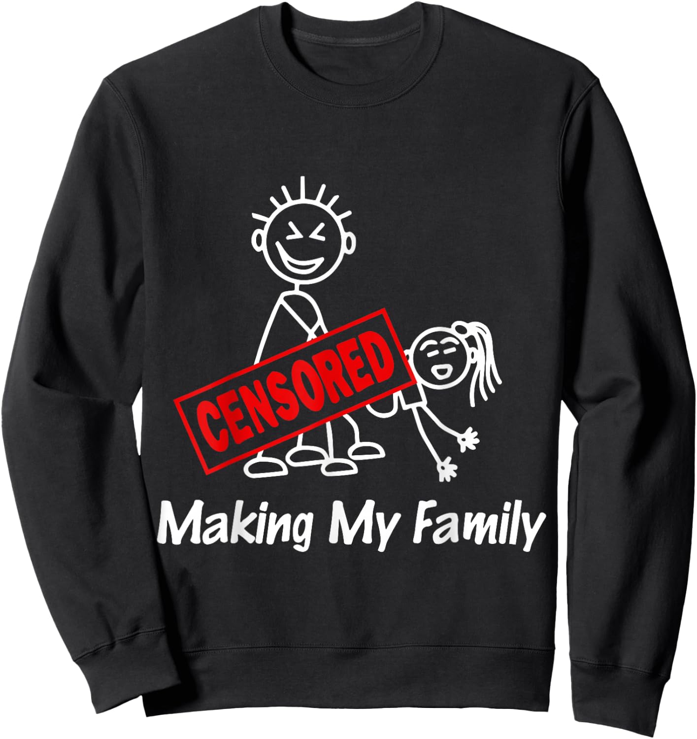 Funny Adult Men, Women Making My Family Sweatshirt - Sweatshirt | Black