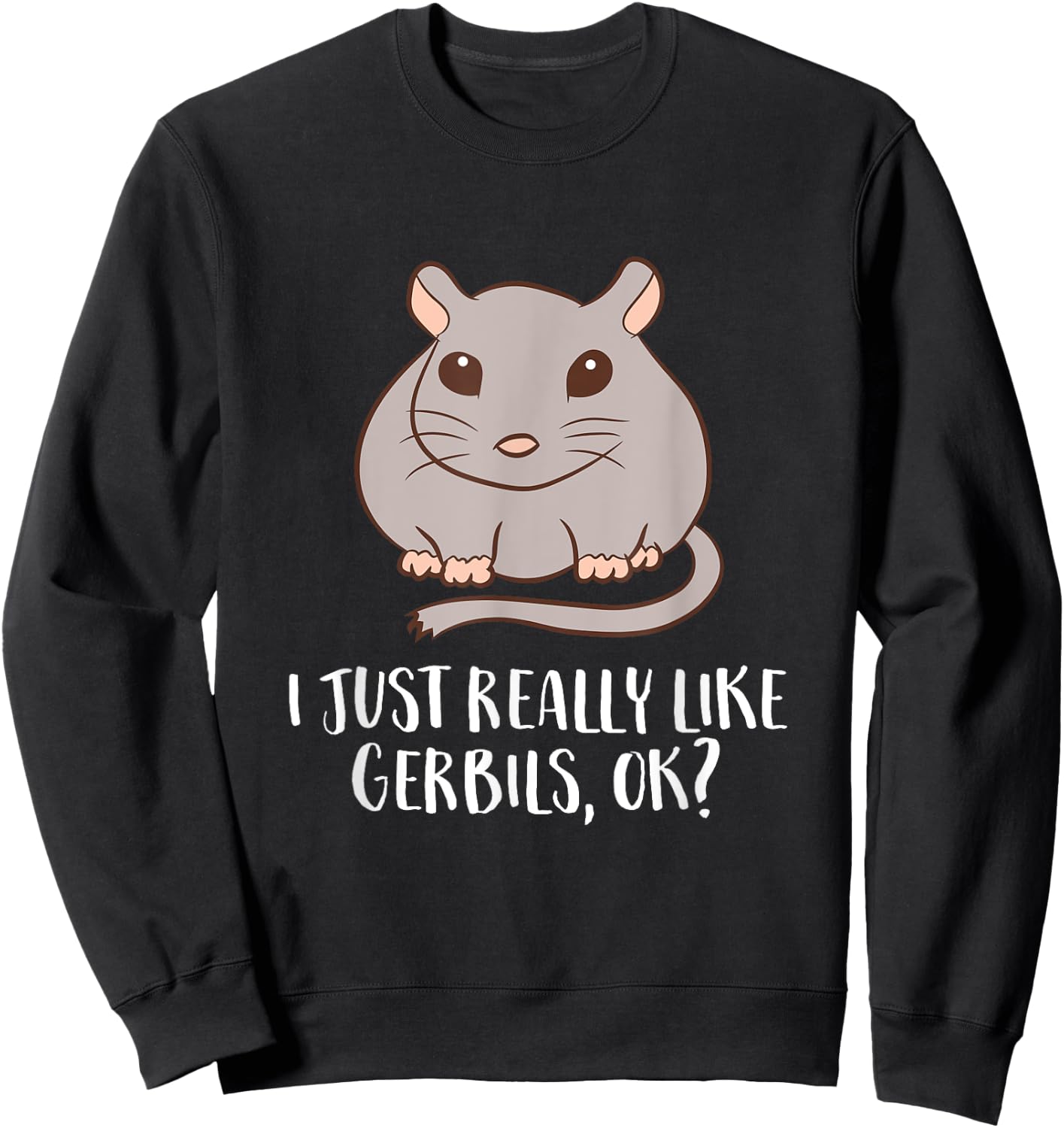 Gerbils Mouse Owner I Just Really Like Gerbils Sweatshirt - Sweatshirt | Black