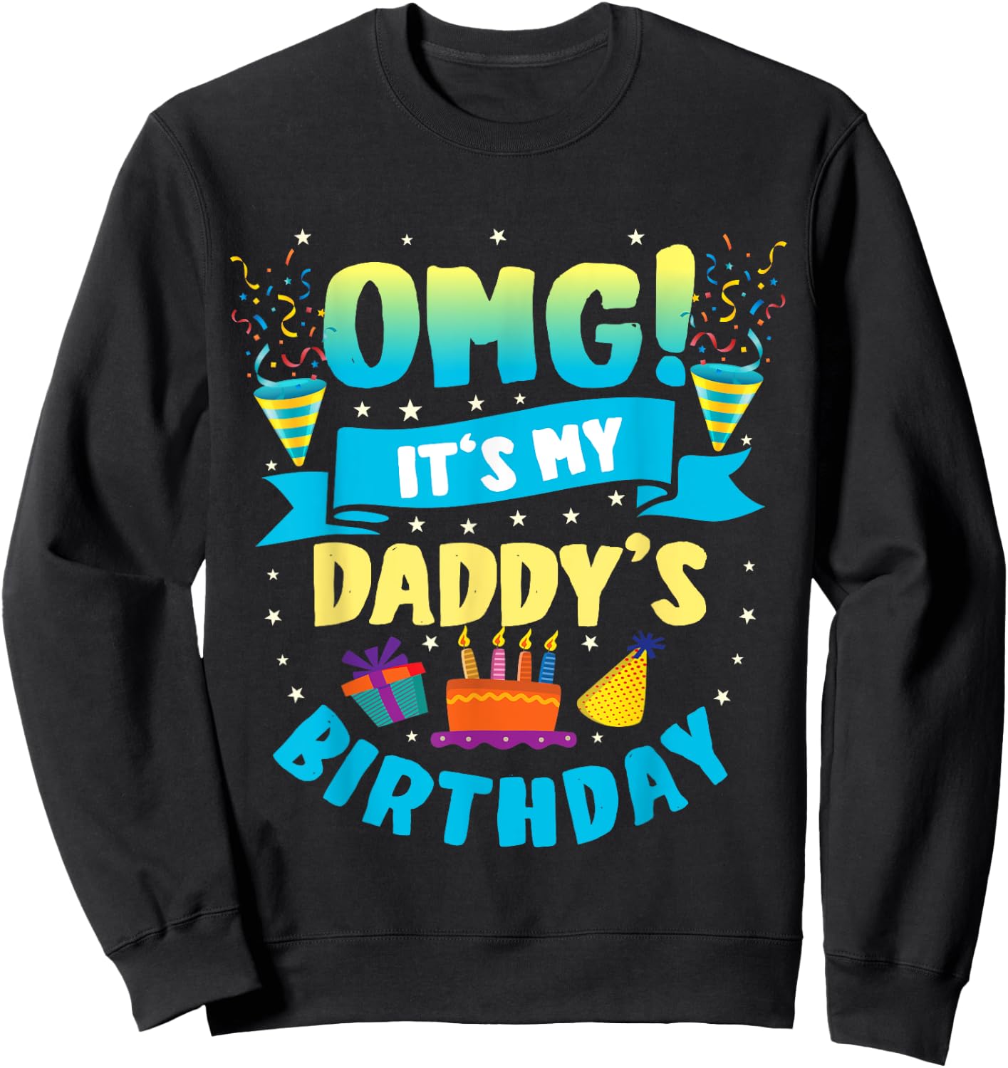 OMG It's My Daddy Birthday Sweatshirt - Sweatshirt | Black
