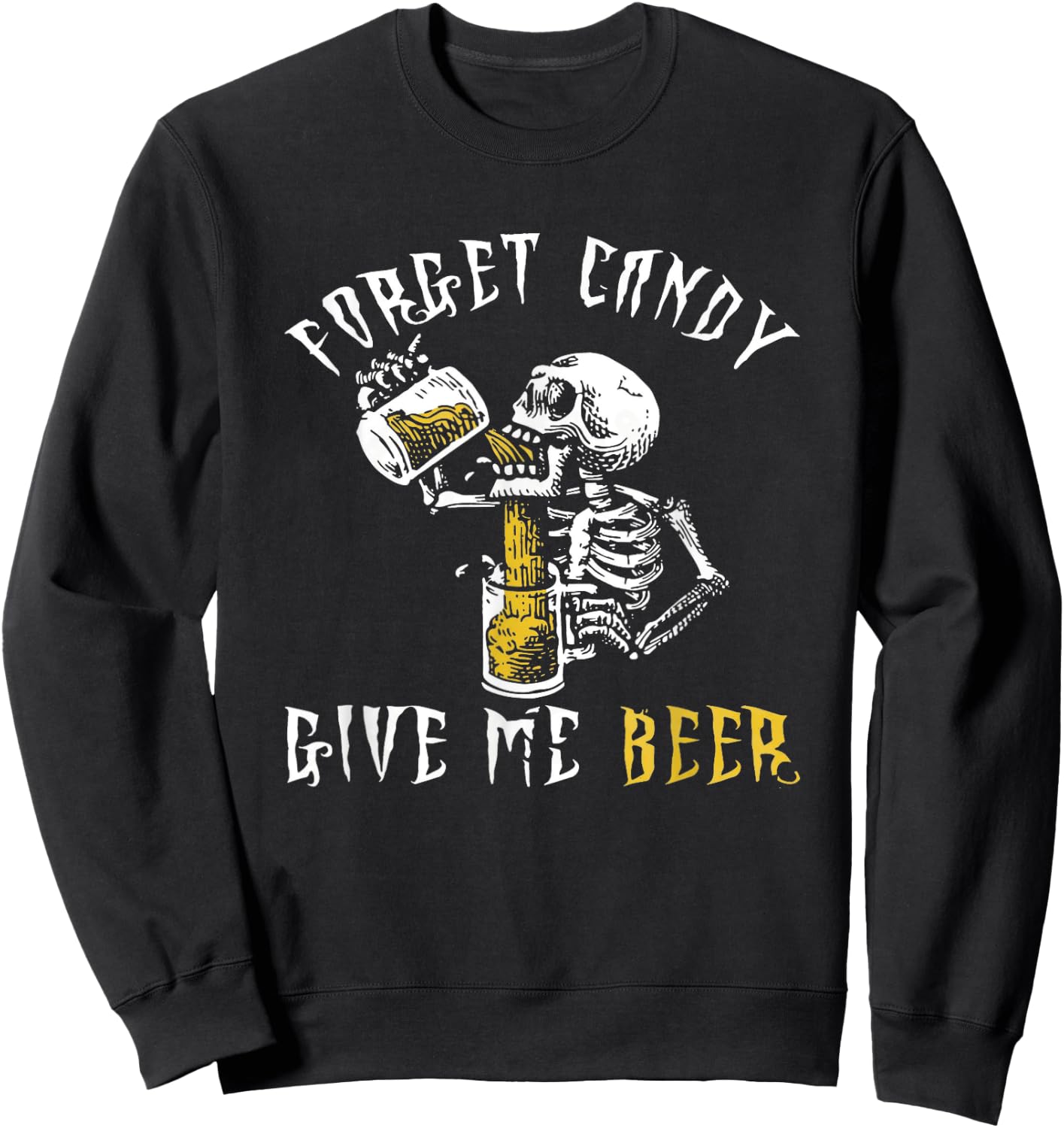 Forget Candy Give Me Beer Shirt | Funny Halloween Shirt Sweatshirt - Sweatshirt | Black