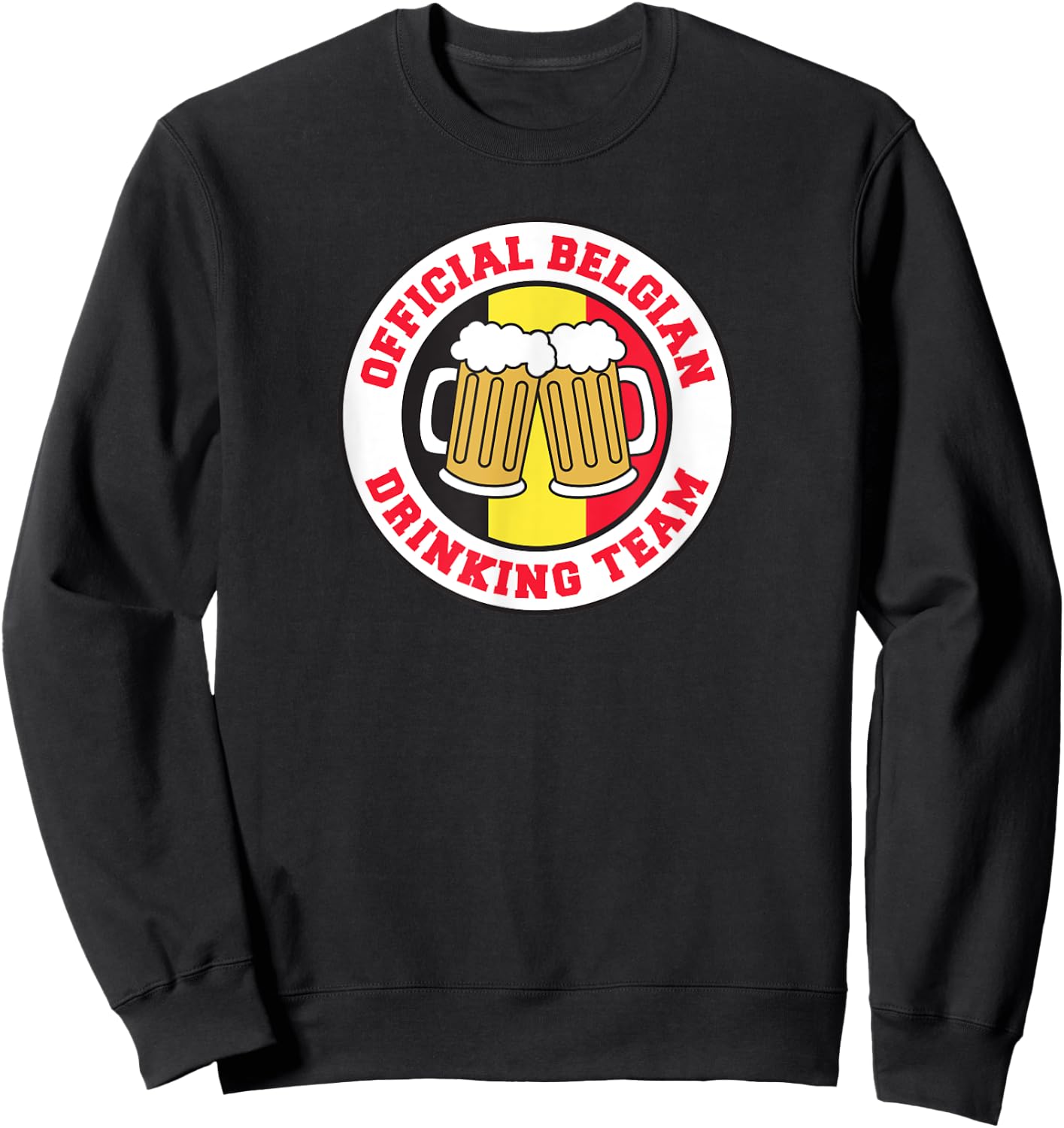 Official Belgian Drinking Team Flag of Belgium Beer Funny Sweatshirt - Sweatshirt | Black