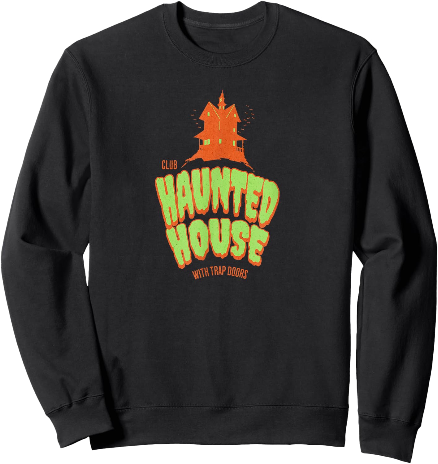 Club Haunted House - I think you should leave Sweatshirt - Sweatshirt | Black