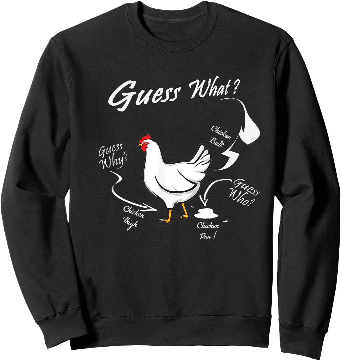 Guess What ? Chicken Butt White Funny Sweatshirt - Sweatshirt | Black