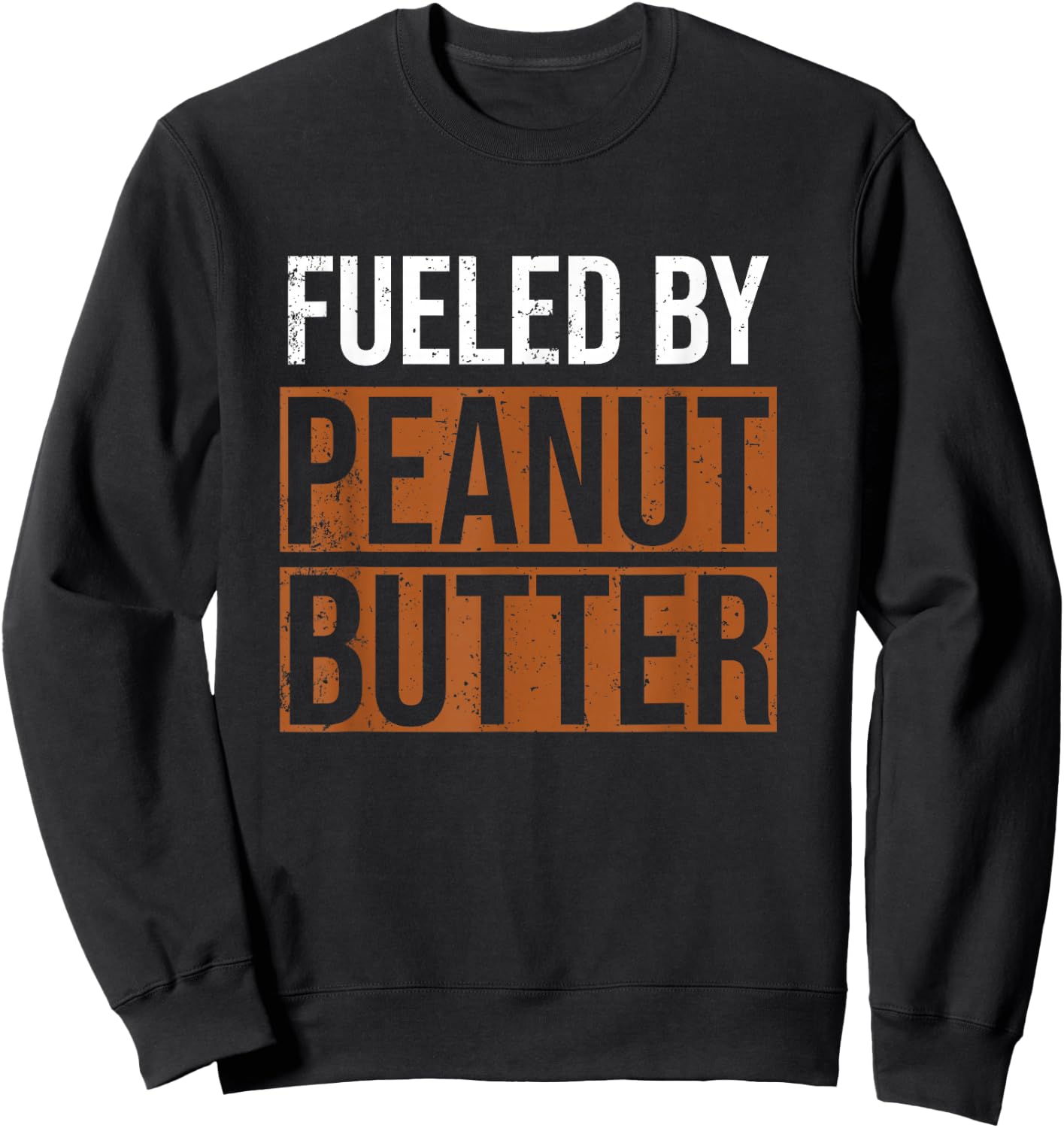 Fueled by Peanut Butter, Peanut Butter Lover Sweatshirt - Sweatshirt | Black