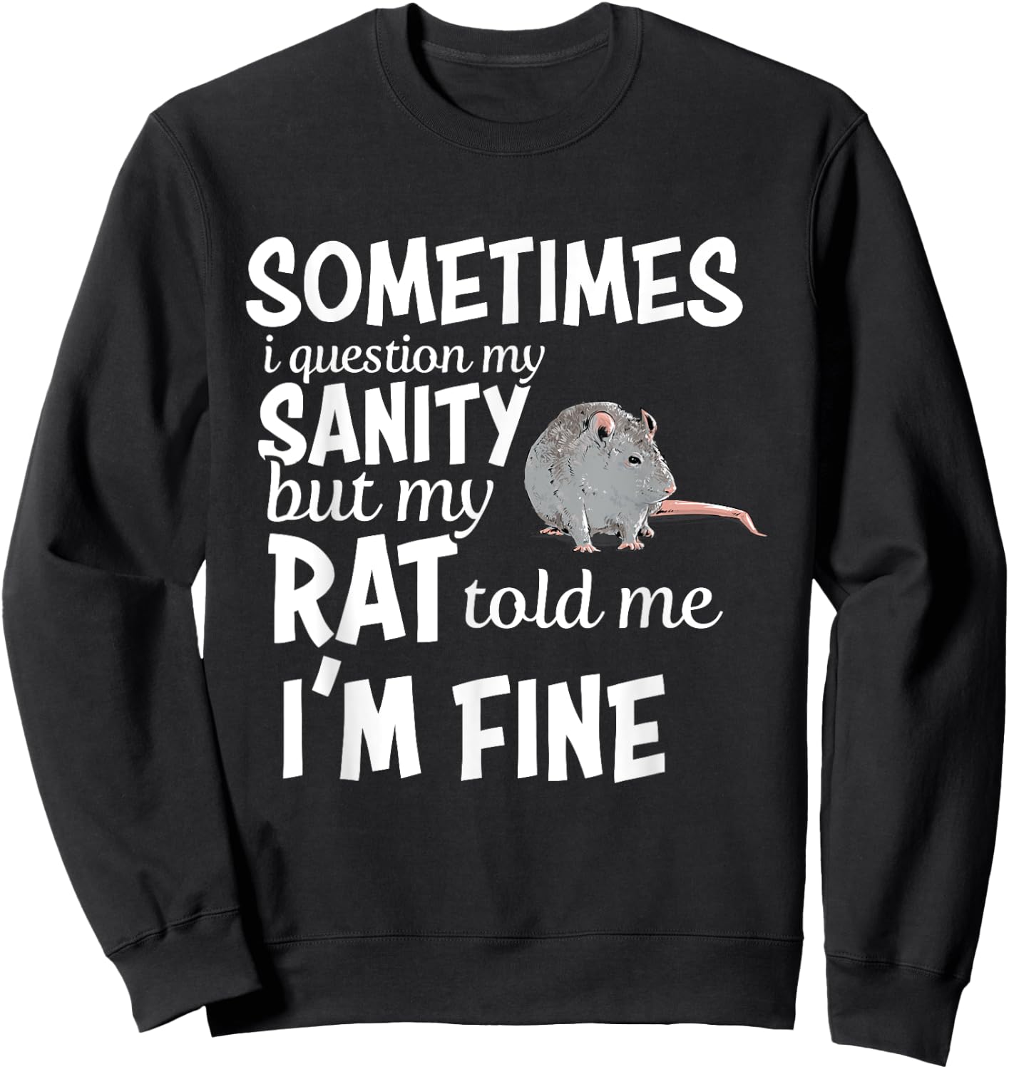 Funny Rat Lover Sanity Quote Rat Mom Dad Pet Owner Sweatshirt - Sweatshirt | Black
