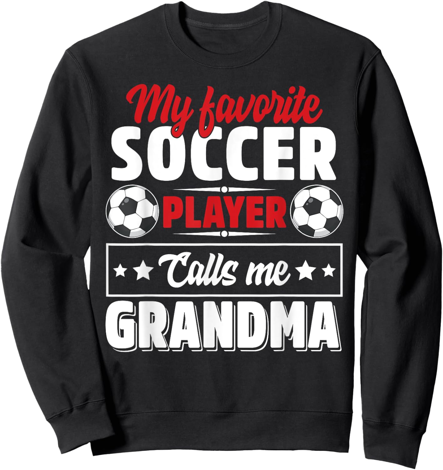 My Favorite Soccer Player Calls Me Grandma Mothers Day Cute Sweatshirt - Sweatshirt | Black