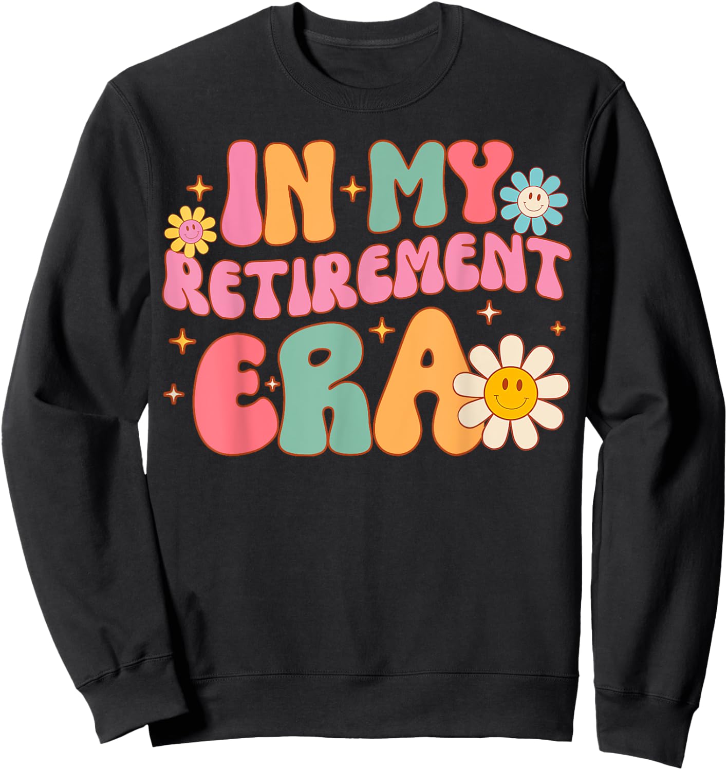 Groovy Retro In My Retirement Era Funny Teacher Retired 2024 Sweatshirt - Sweatshirt | Black