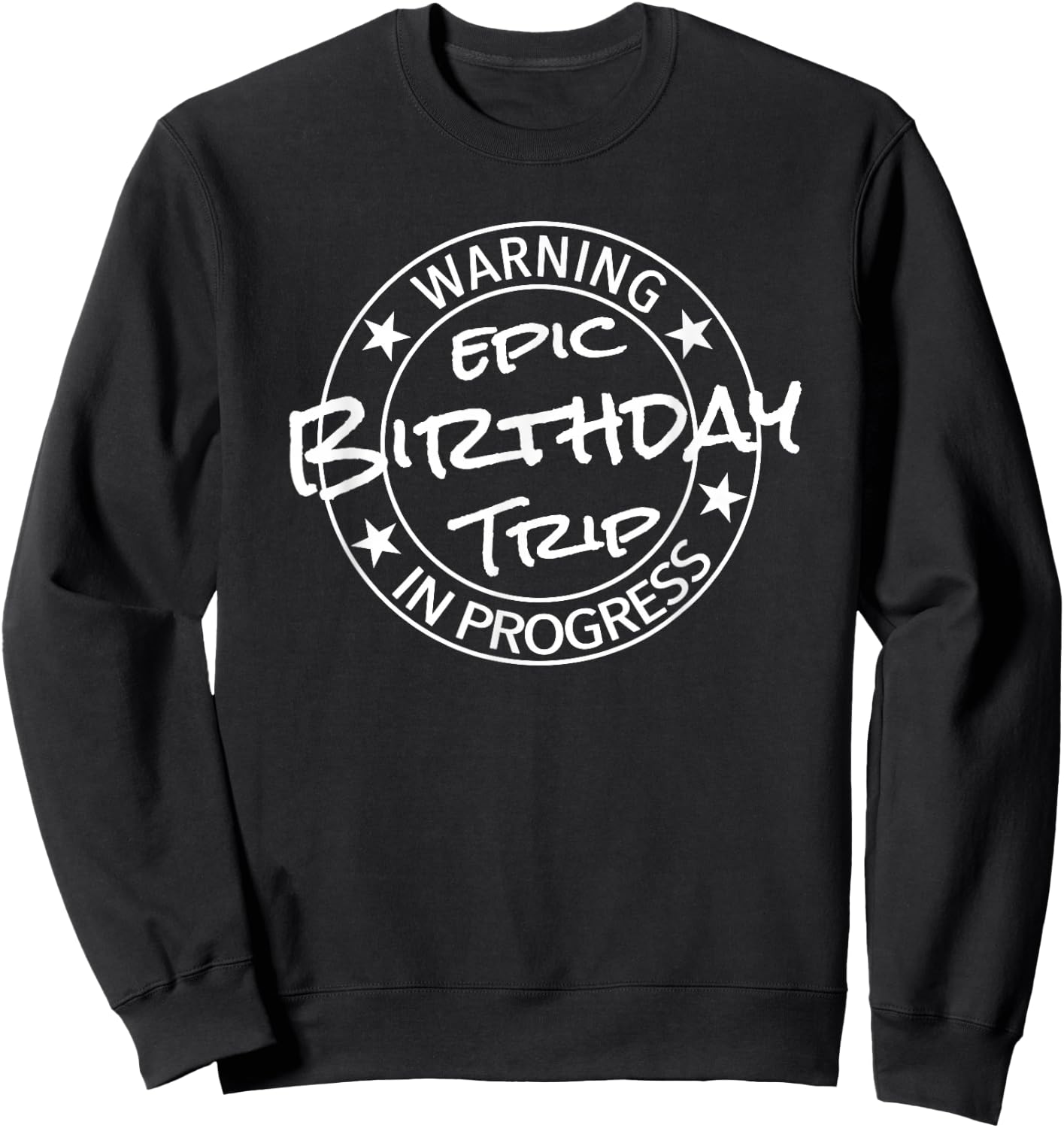 Funny Warning Epic Birthday Trip 2026 In Progress Matching Sweatshirt - Sweatshirt | Black