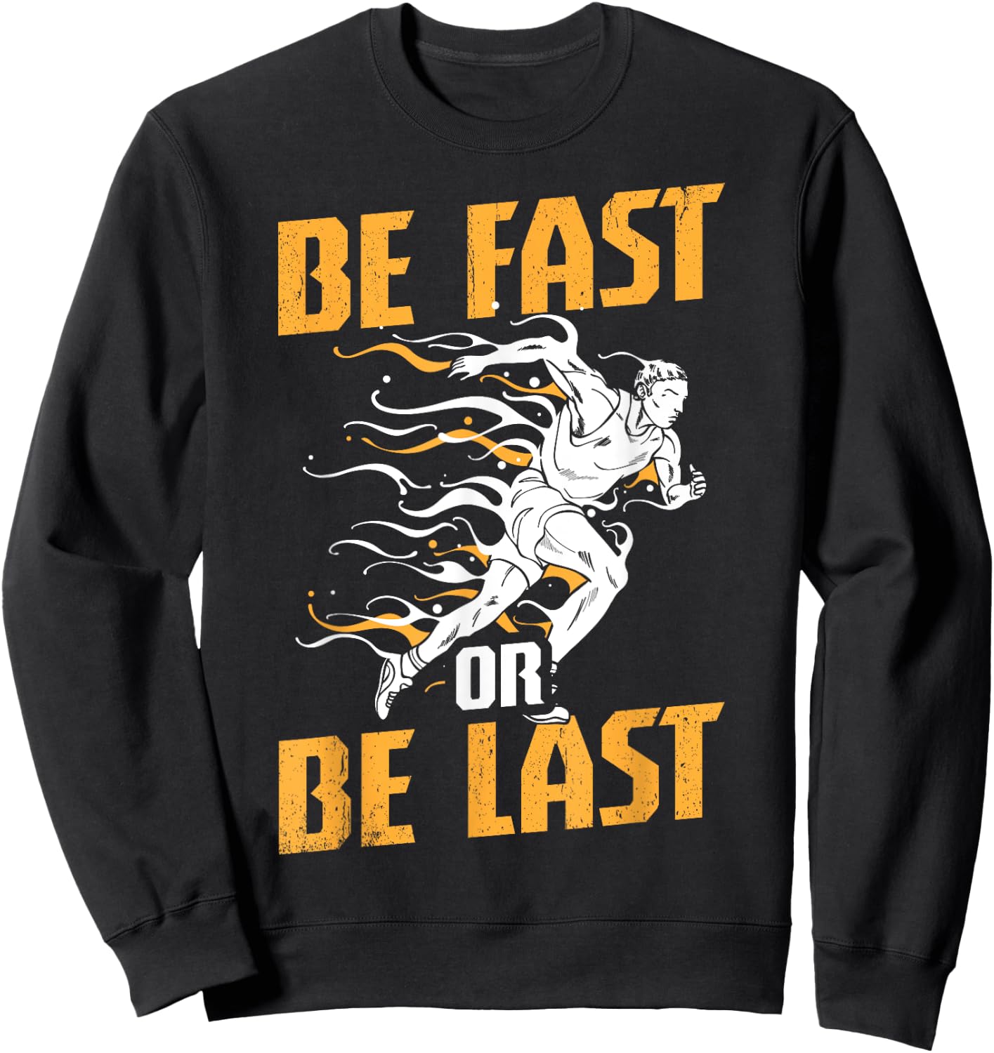 Funny Track and Field Design Be Fast or Be Last Sweatshirt - Sweatshirt | Black