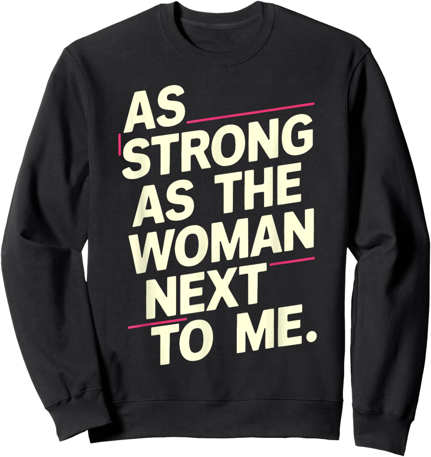 As Strong As The Woman Next To Me Sweatshirt - Sweatshirt | Black