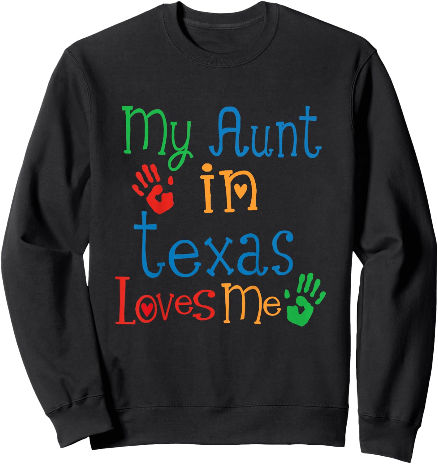 My Aunt in Texas Loves Me Sweatshirt - Sweatshirt | Black