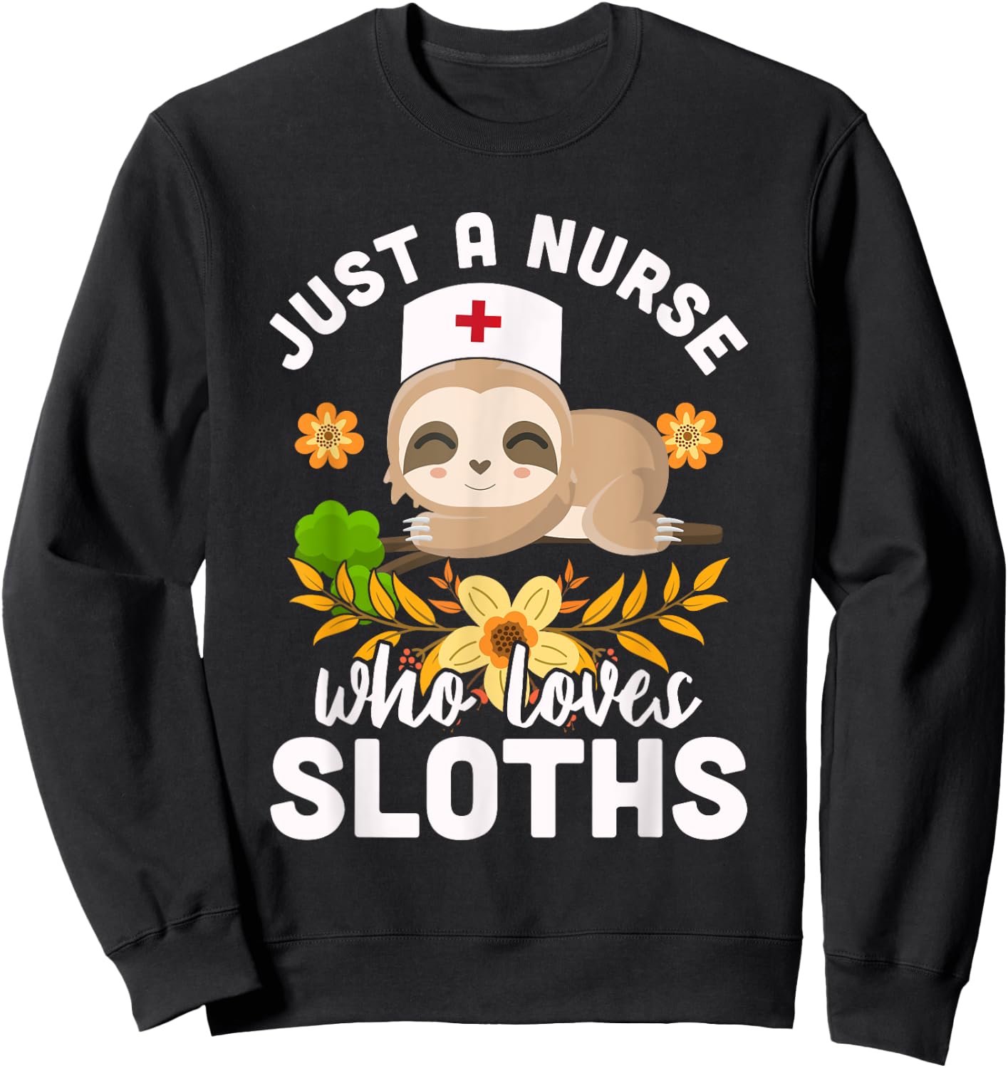 Cute Sloth Nurse Animal Lover Medicine Nurse Sweatshirt - Sweatshirt | Black