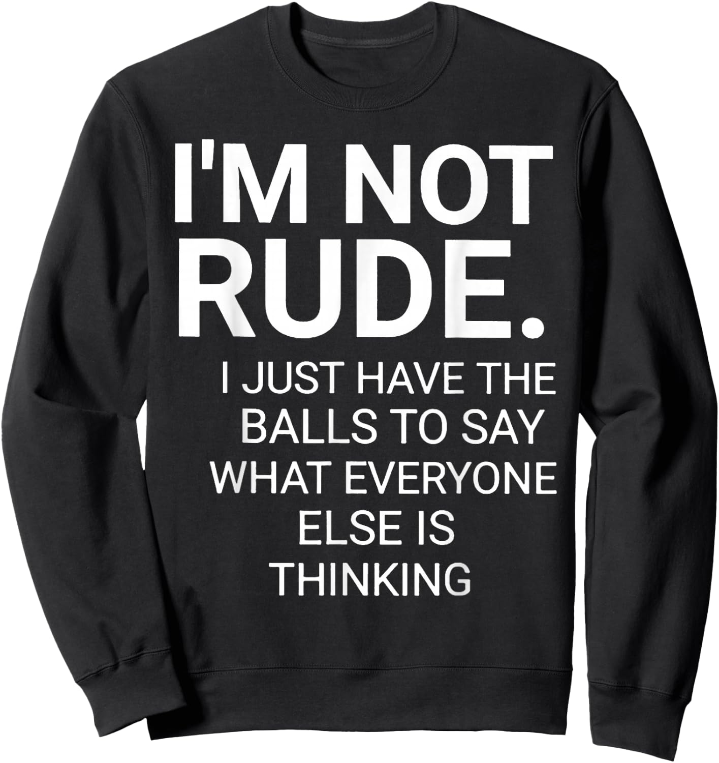 I'm Not Rude I Just Have The Balls To Say Sweatshirt - Sweatshirt | Black