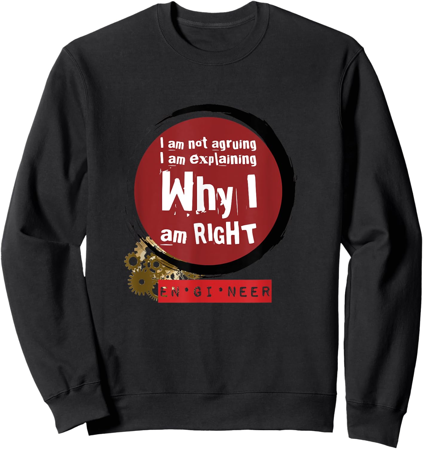 Engineer Always Right, Funny Engineer Quote Sweatshirt - Sweatshirt | Black