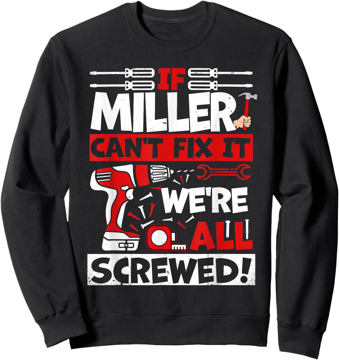Funny Miller. If Miller Can't Fix It, We're All Screwed Sweatshirt - Sweatshirt | Black