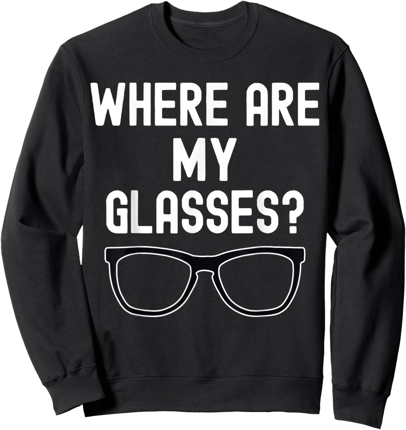 Where Are My Glasses? Lost Glasses Cartoon Design , Small, Black Sweatshirt - Sweatshirt | Black