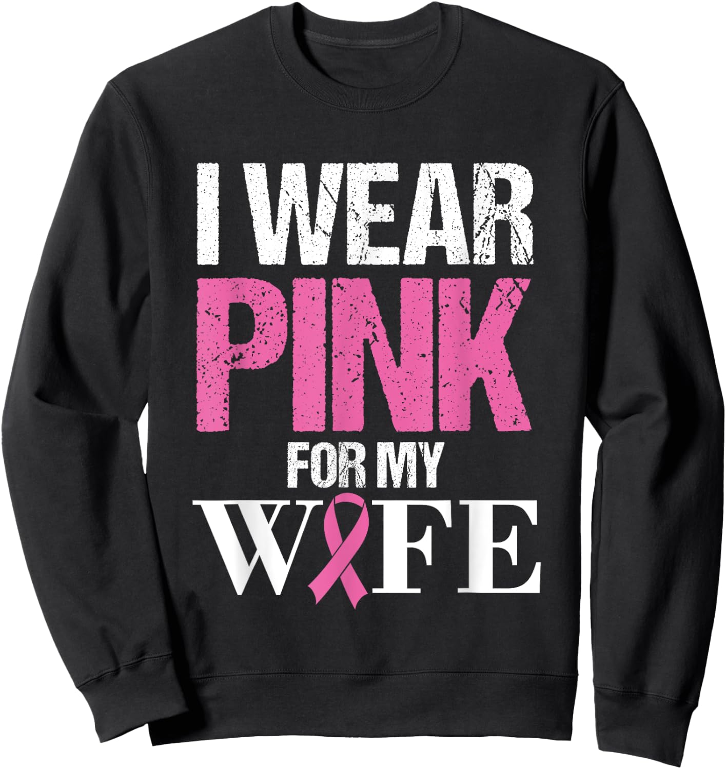 Husband Breast Cancer Prevention Month I Wear Pink for Wife Sweatshirt - Sweatshirt | Black