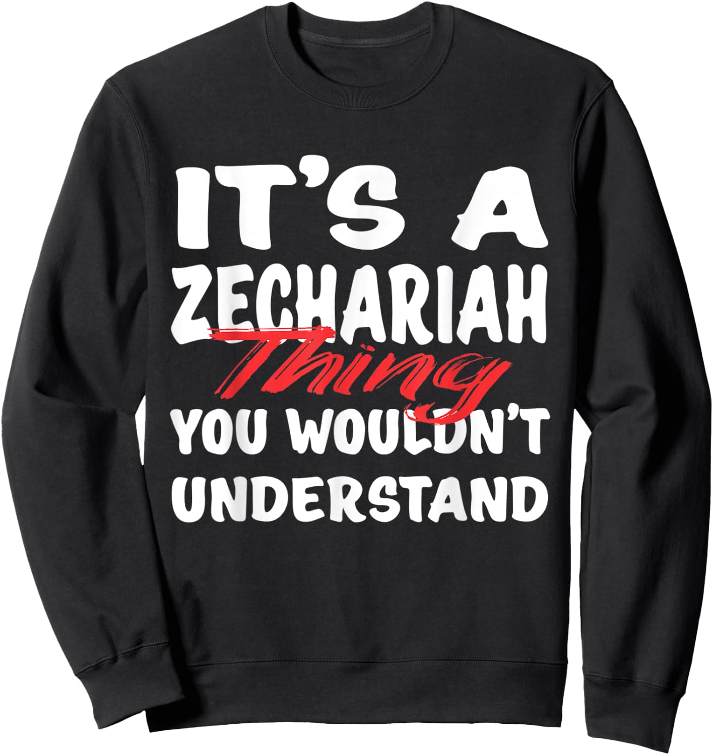 It's A Zechariah Thing You Wouldn't Understand Funny Gift Sweatshirt - Sweatshirt | Black