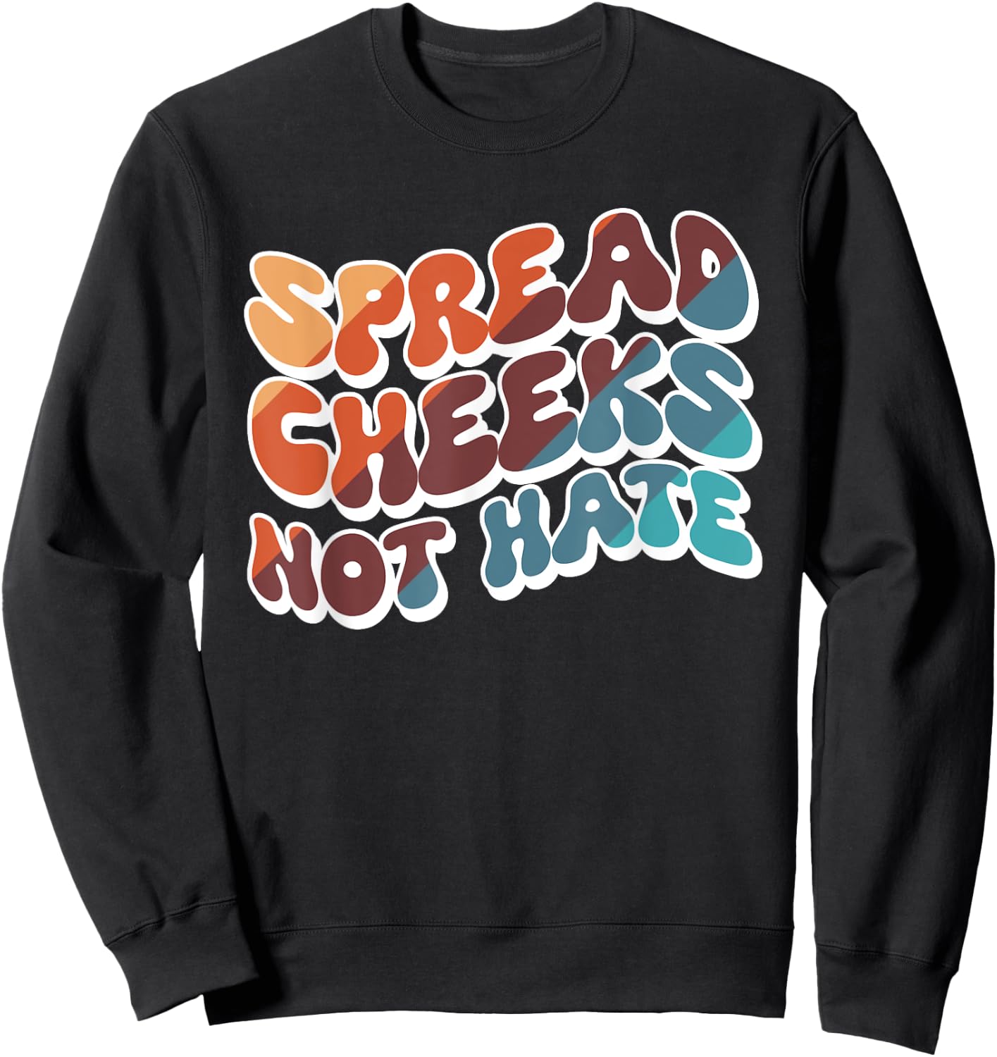 Spread Cheeks Not Hate Sweatshirt - Sweatshirt | Black