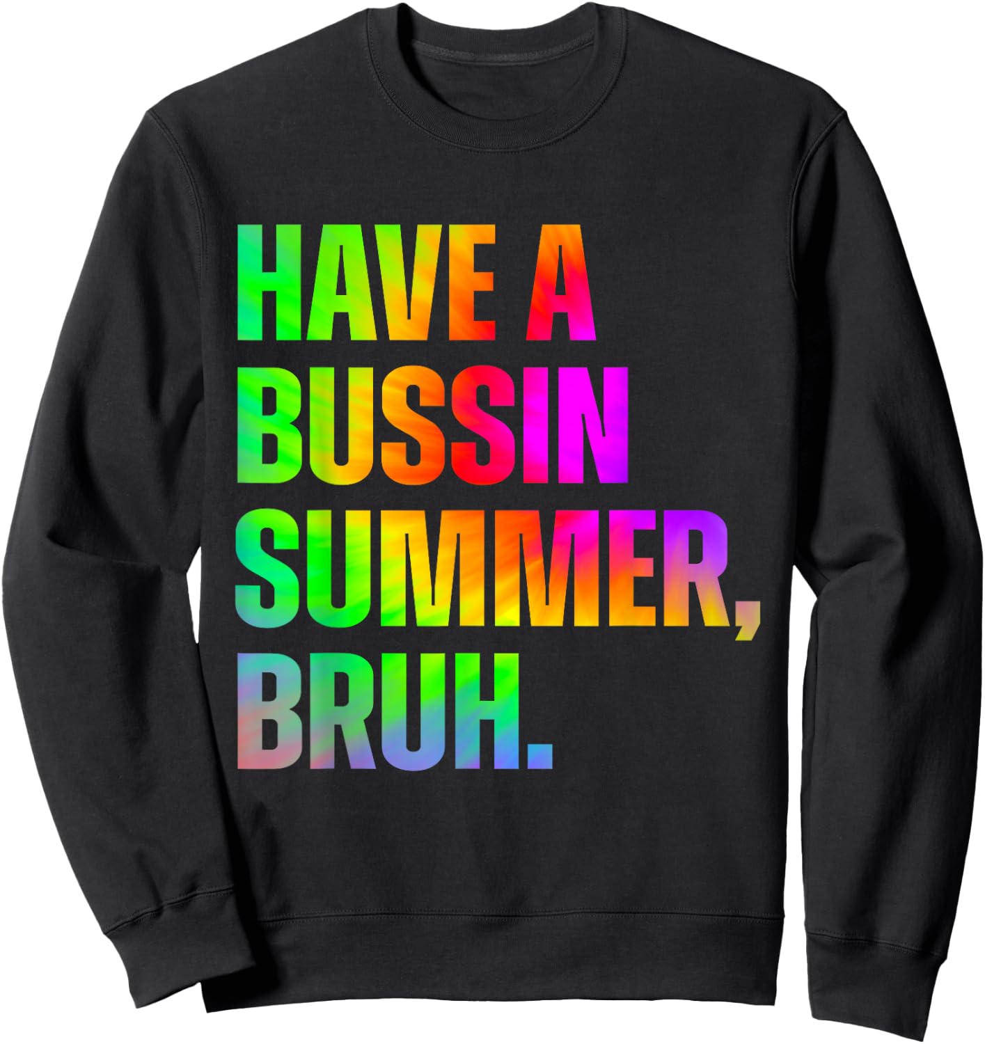 Have A Bussin Summer Bruh Teacher Last Day Of School Sweatshirt - Sweatshirt | Black