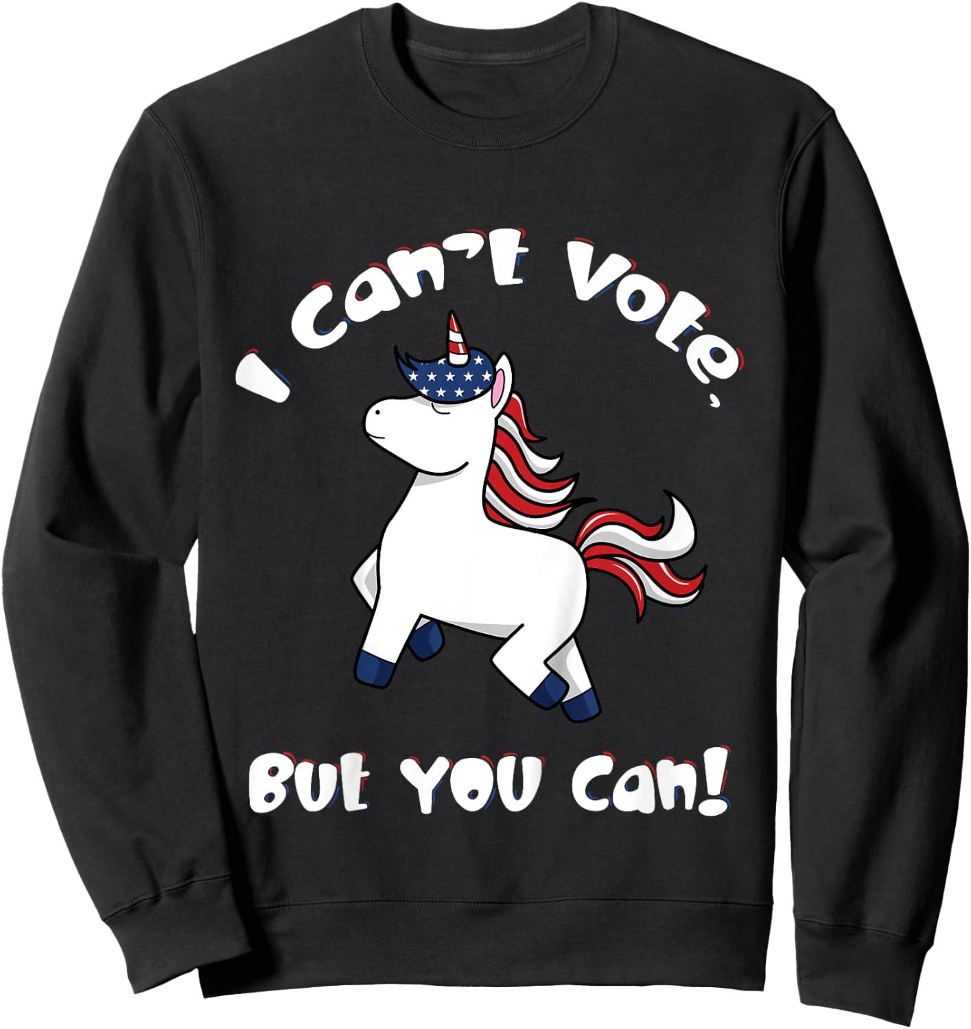 I Can't Vote But You Can 2024 Election Cute Unicorn Patriot Sweatshirt - Sweatshirt | Black
