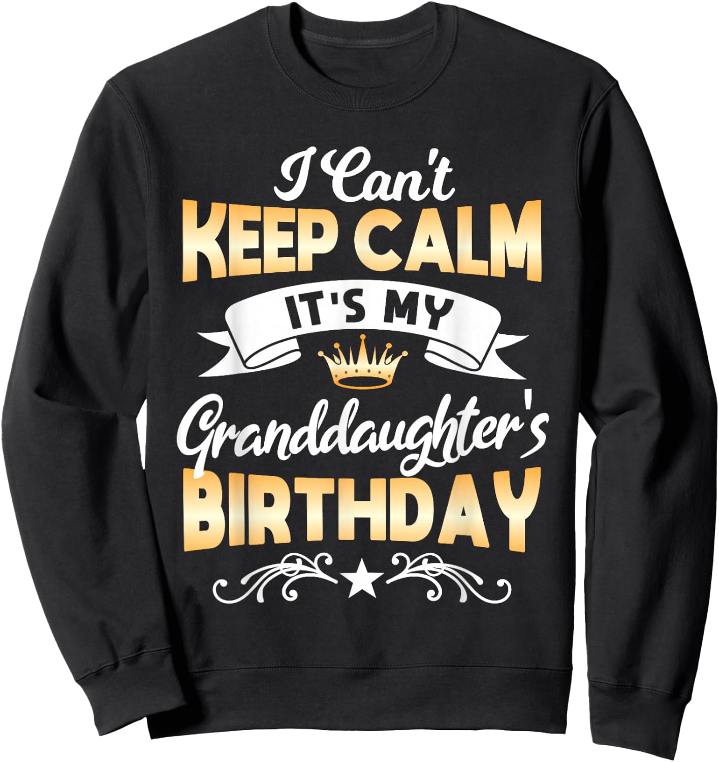 It's My Granddaughter's Birthday Shirt I Can't Keep Calm Par Sweatshirt - Sweatshirt | Black