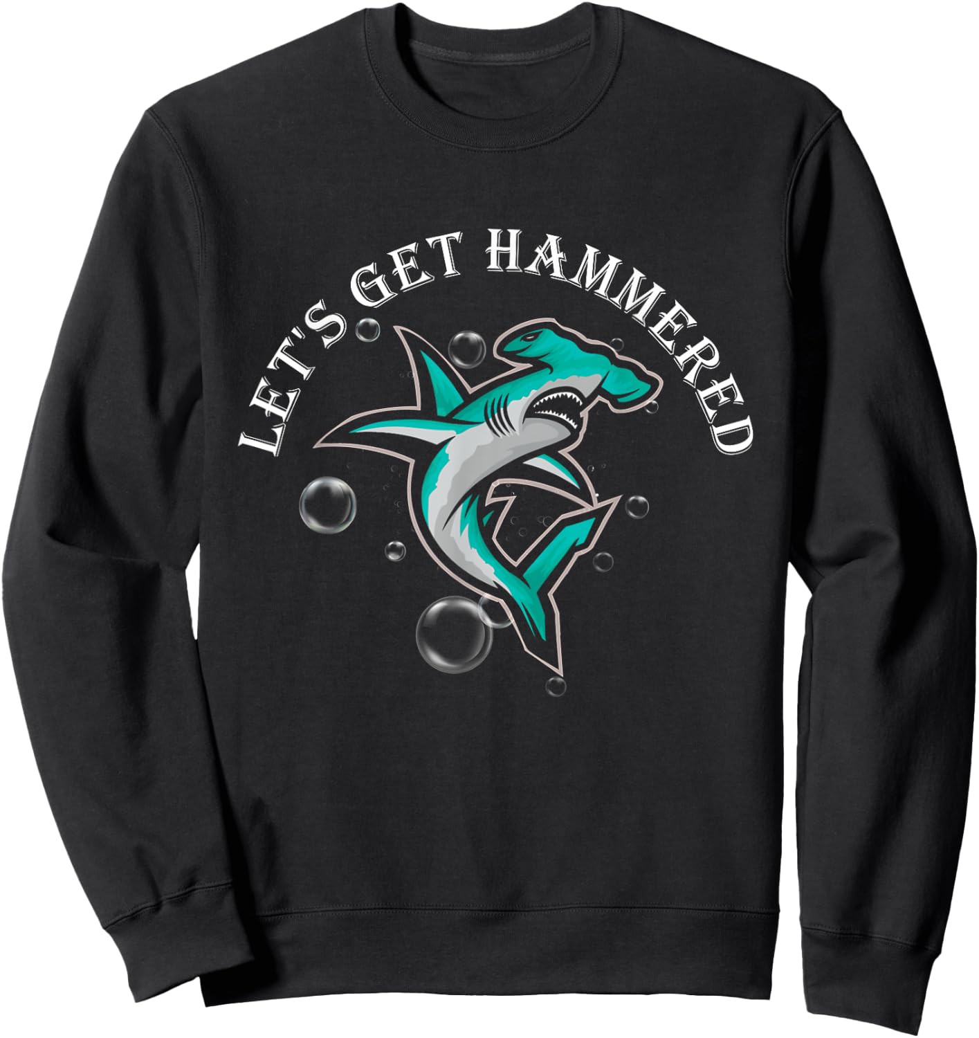 Let Is Get Hammered Funny Hammerhead Shark Sweatshirt - Sweatshirt | Black