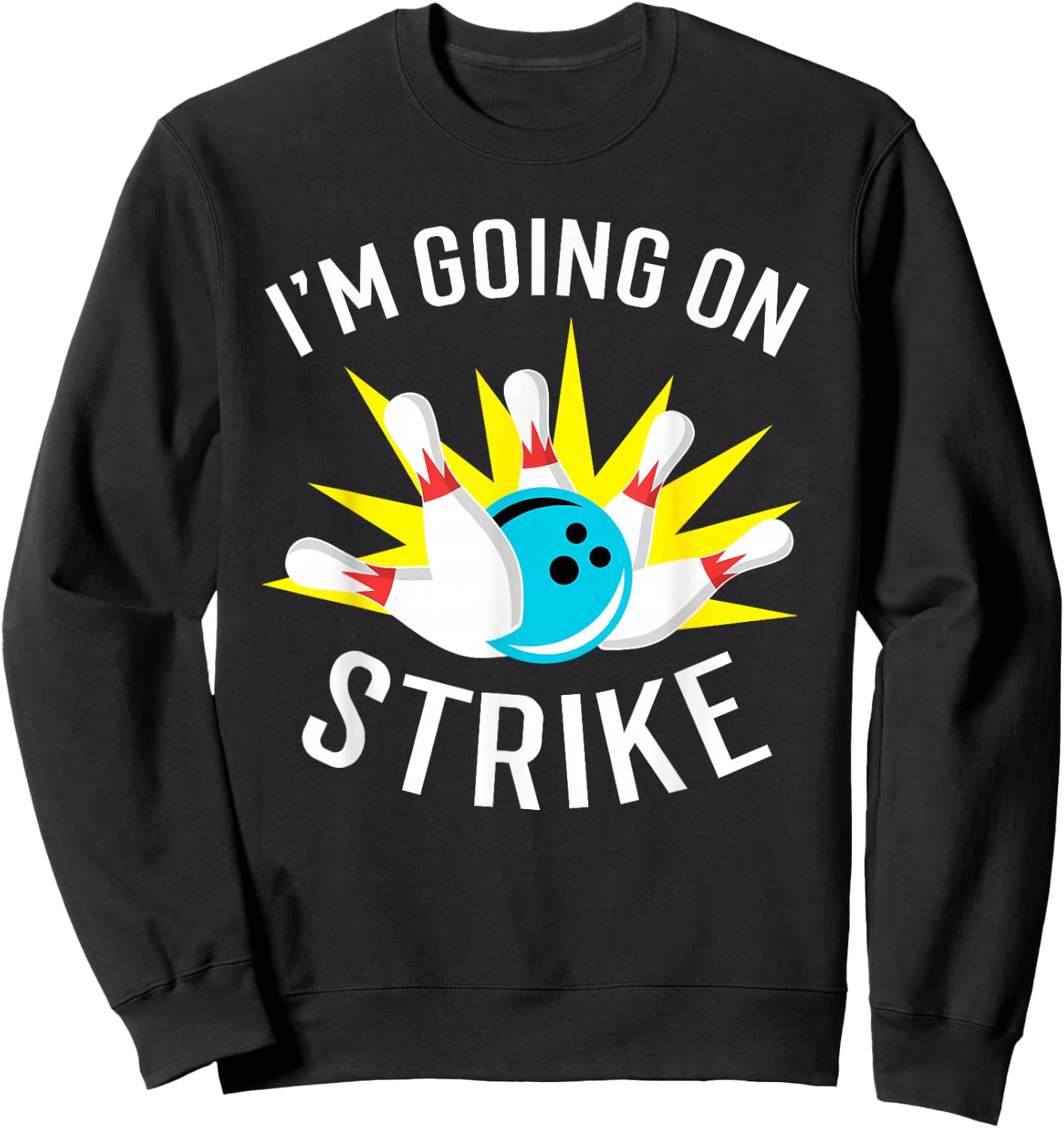 I'm Going On Strike Bowling Sweatshirt - Sweatshirt | Black