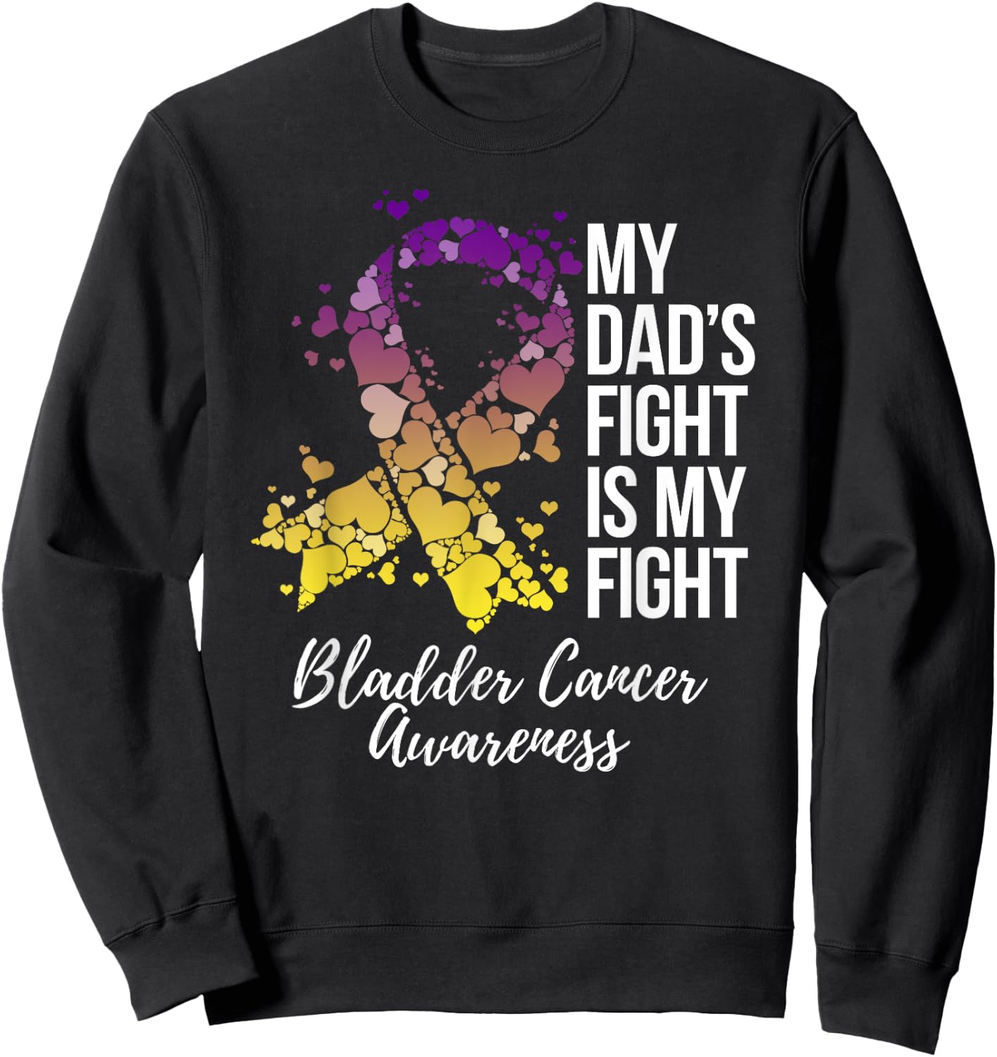 My Dad’s Fight Is My Fight Bladder Cancer Awareness Sweatshirt - Sweatshirt | Black