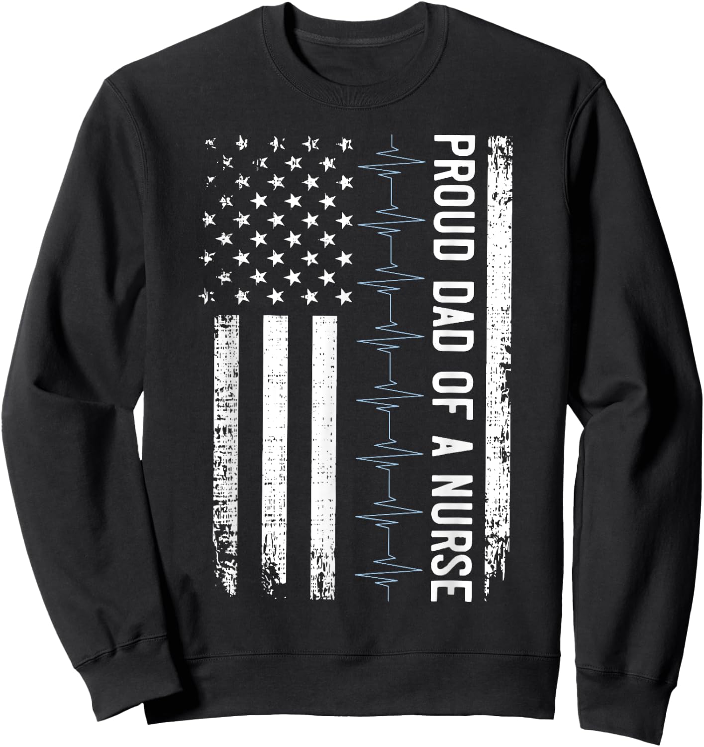 Vintage Proud Dad Of A Nurse Heartbeat US Flag Nurse Day Sweatshirt - Sweatshirt | Black