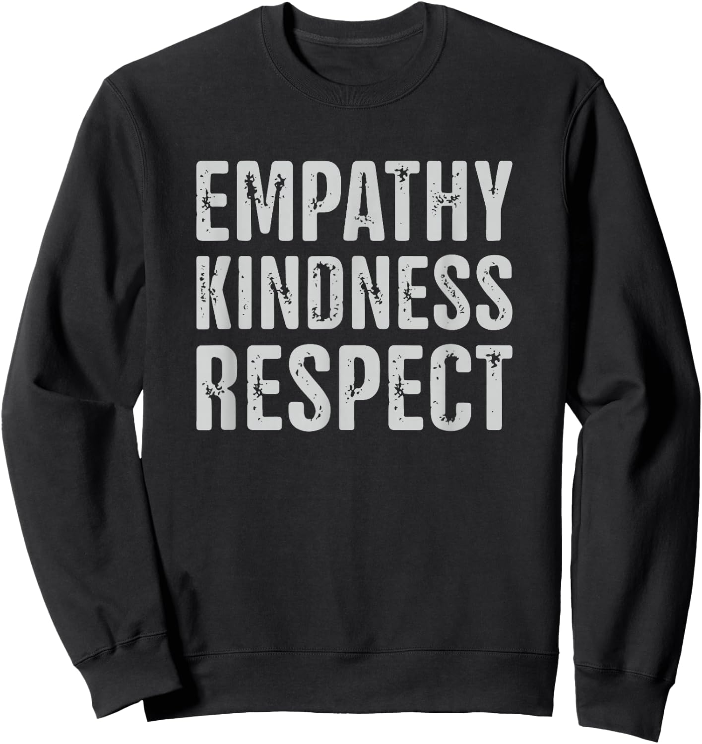 Empathy Kindness Respect Vintage Distressed - Black, -Adults, Small, Short Sleeve, , Classic Fit, Cotton 60% Polyester 40% Sweatshirt - Sweatshirt | Black