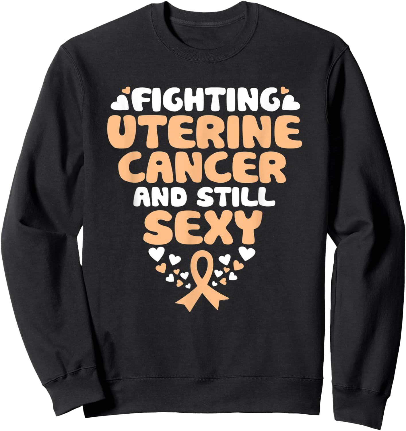 Fighting Uterine Cancer And Still Sexy Quote Funny Sweatshirt - Sweatshirt | Black