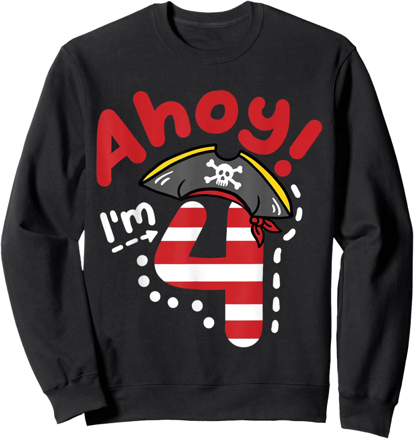 Ahoy I'm 4, Cool Pirate Theme 4th Birthday Party Boys Girls Sweatshirt - Sweatshirt | Black