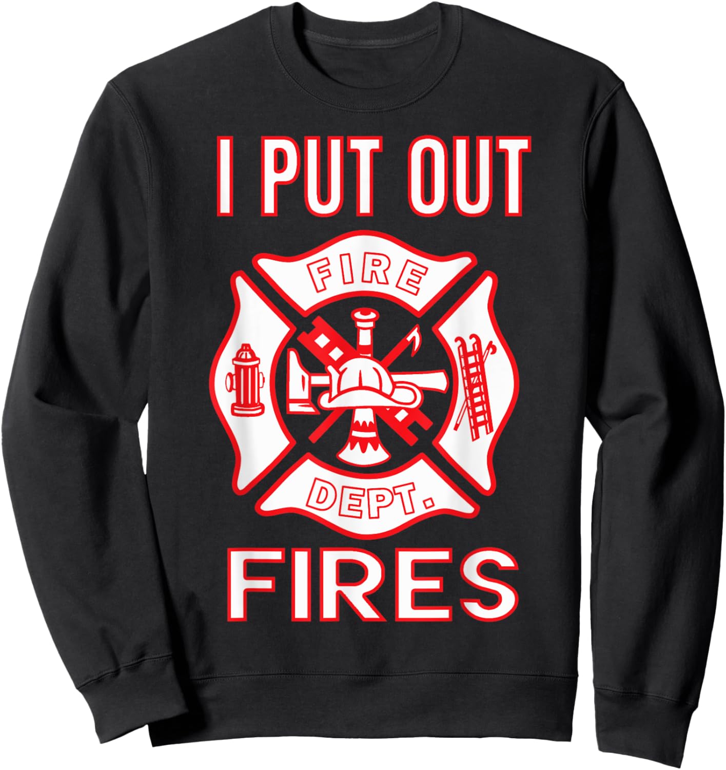 Fireman Costume Funny Firefighter I Put Out Fires Firemen Sweatshirt - Sweatshirt | Black