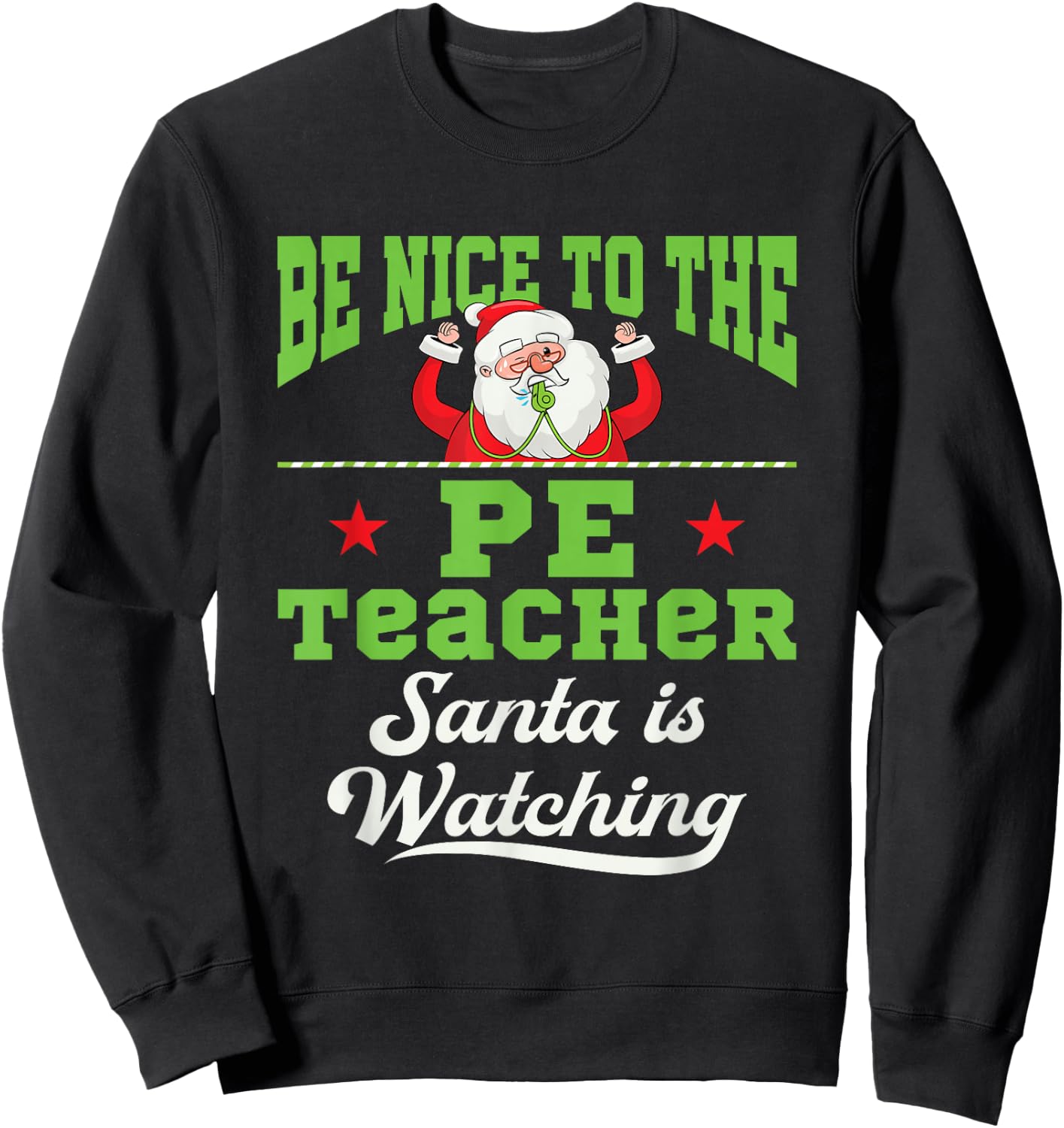 PE Teacher Christmas Santa is Watching Gym Coach PHYS Ed Sweatshirt - Sweatshirt | Black